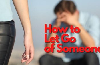 How to Let Go of Someone