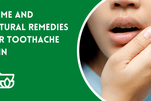 Best Home and Natural Remedies for Toothache Pain