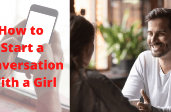 Simple Ways on How to Start a Conversation With a Girl