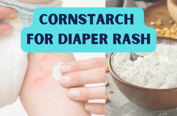 Cornstarch for Diaper Rash: Is It Safe or Not? 2022