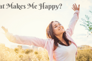 What Makes Me Happy? Find Out What Excites You In Life
