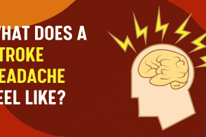 What Does a Stroke Headache Feel Like in 2022?