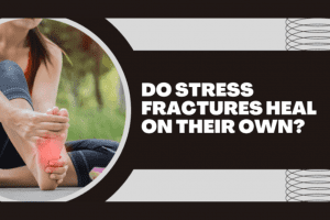 Do Stress Fractures Heal On Their Own