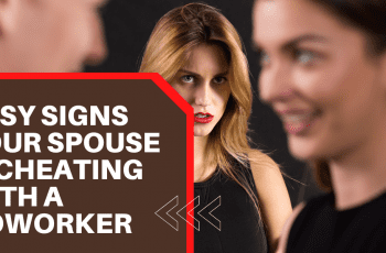 Easy Signs Your Spouse Is Cheating With A Coworker 2022