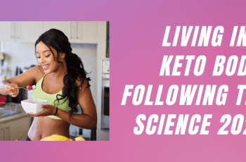Living In A Keto Body: Following The Science 2022