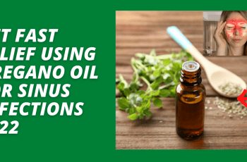 Get Fast Relief Using Oregano Oil for Sinus Infections 2022