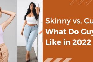 Skinny vs. Curvy What Do Guys Like in 2022