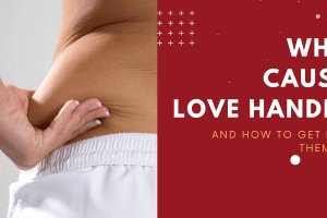 What Causes Love Handles And How To Get Rid Of Them 2022