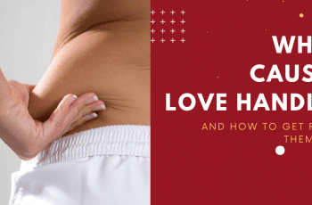 What causes love handles and how to get rid of them