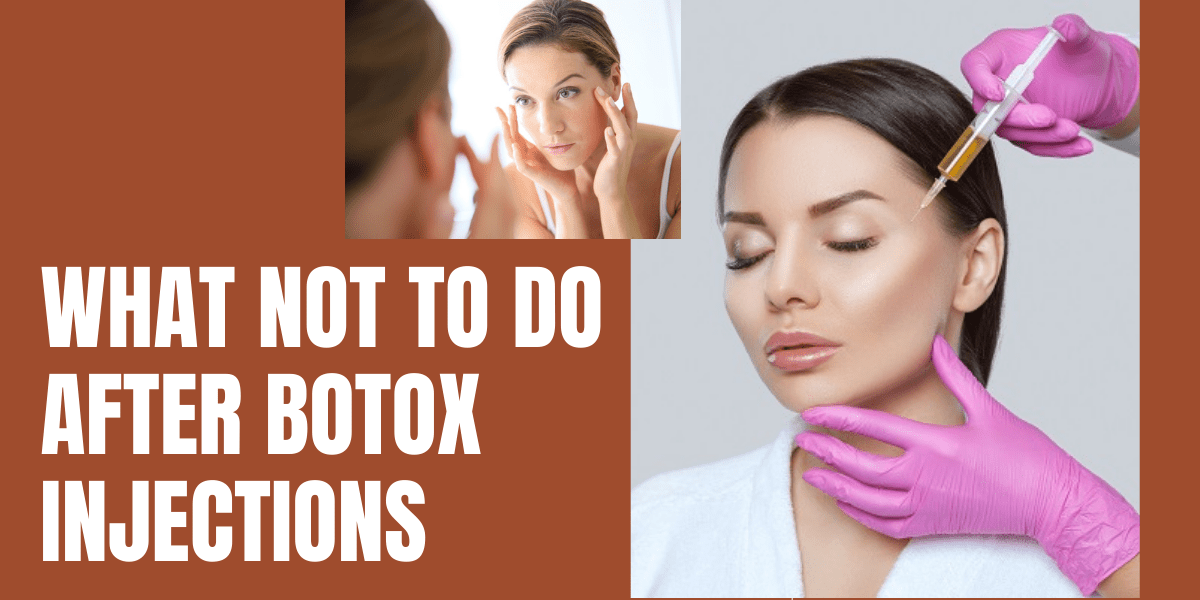 What not to do after botox injections