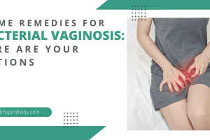 Home Remedies for Bacterial Vaginosis: Here Are Your Options 2022