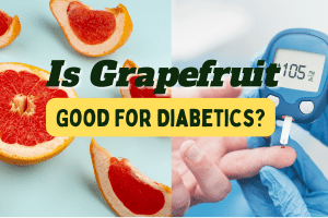 Is Grapefruit Good For Diabetics? Yes and No 2022