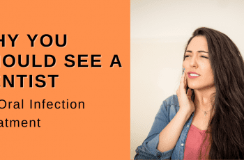 Why You Should See a Dentist for Oral Infection Treatment