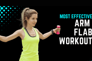 Most Effective Arm Flab Workout 2022