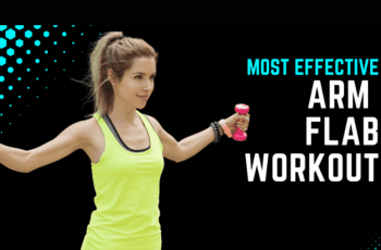 Most Effective Arm Flab Workout 2022