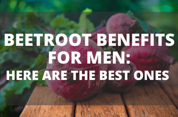 Beetroot Benefits for Men: Here Are The Best Ones 2022
