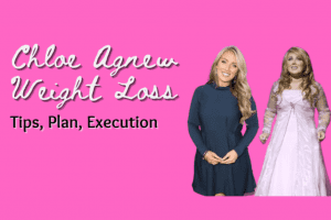 Chloe Agnew Weight Loss | Tips, Plan, Execution 2022