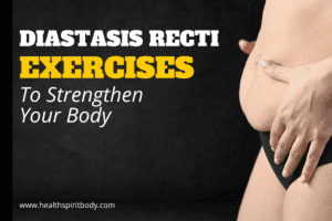 Diastasis Recti Exercises To Strengthen Your Body 2022