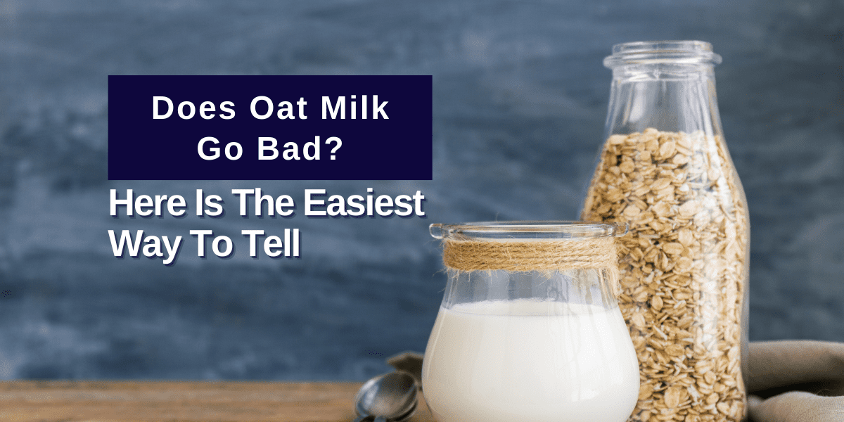 Does oat milk go bad
