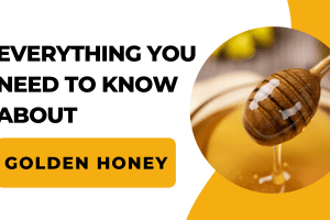 Everything You Need to Know About Golden Honey