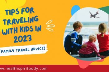 Tips For Traveling With Kids In 2023 (Family Travel Advice)